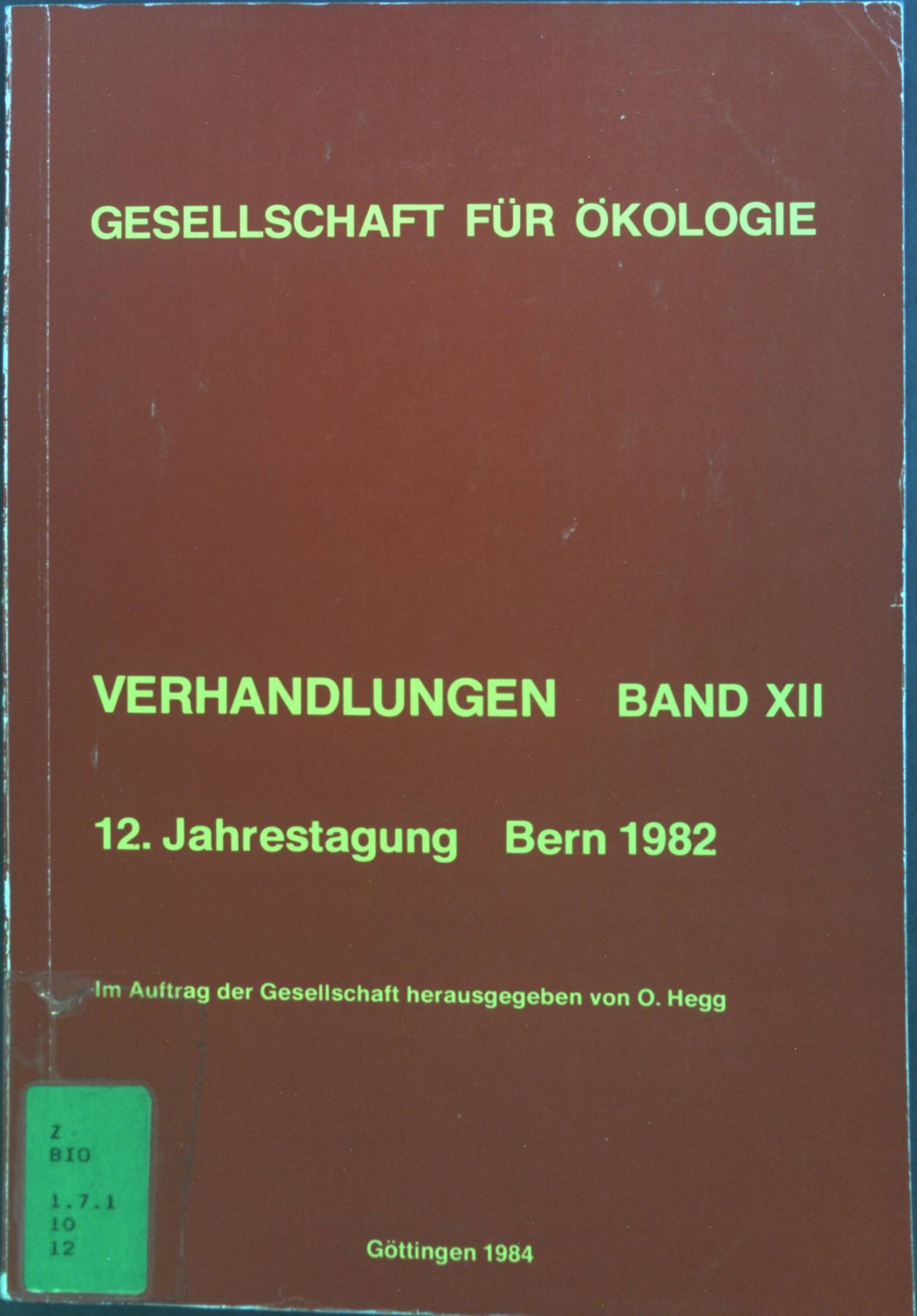 Gesellschaft für Ökologie : Verhandlungen Gesellschaft für Ökologie. Bd. XII. Bern 1982