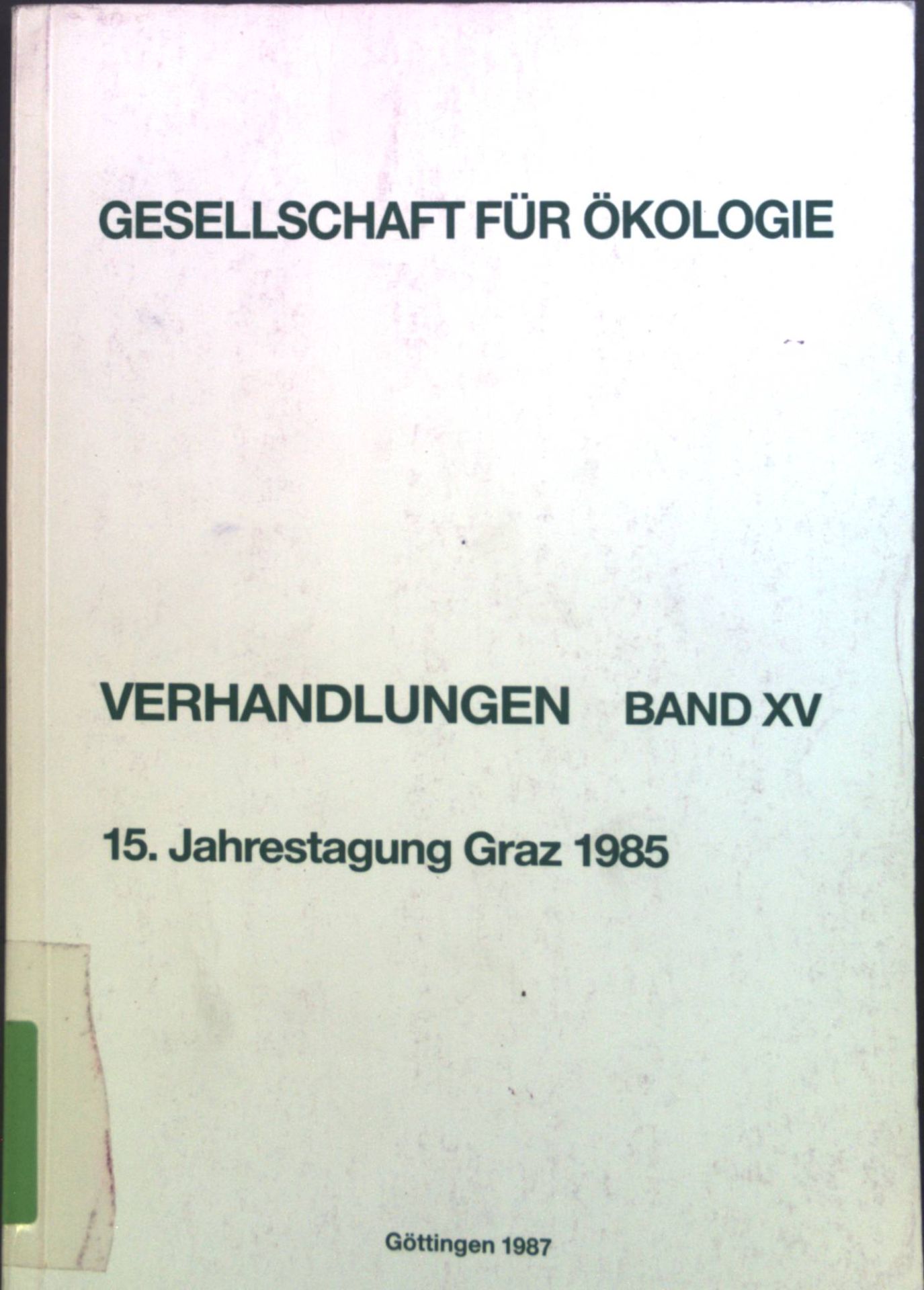 Gesellschaft für Ökologie : Verhandlungen Gesellschaft für Ökologie. Bd. XV. Graz 1985