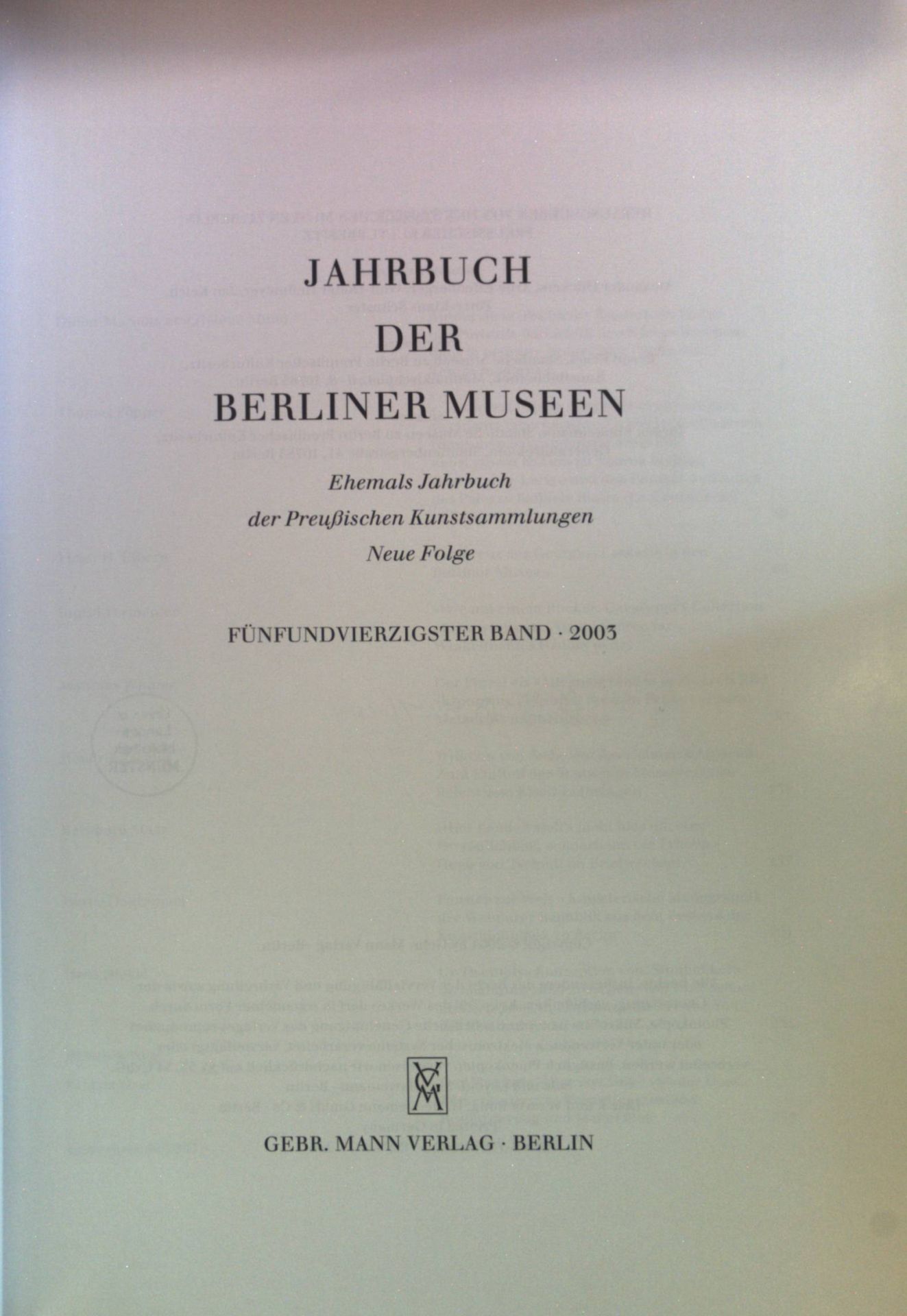 Jahrbuch der Berliner Museen : Ehemals Jahrbuch der Preußischen Kunstsammlungen. Neue Folge: (2003). Bd. 45