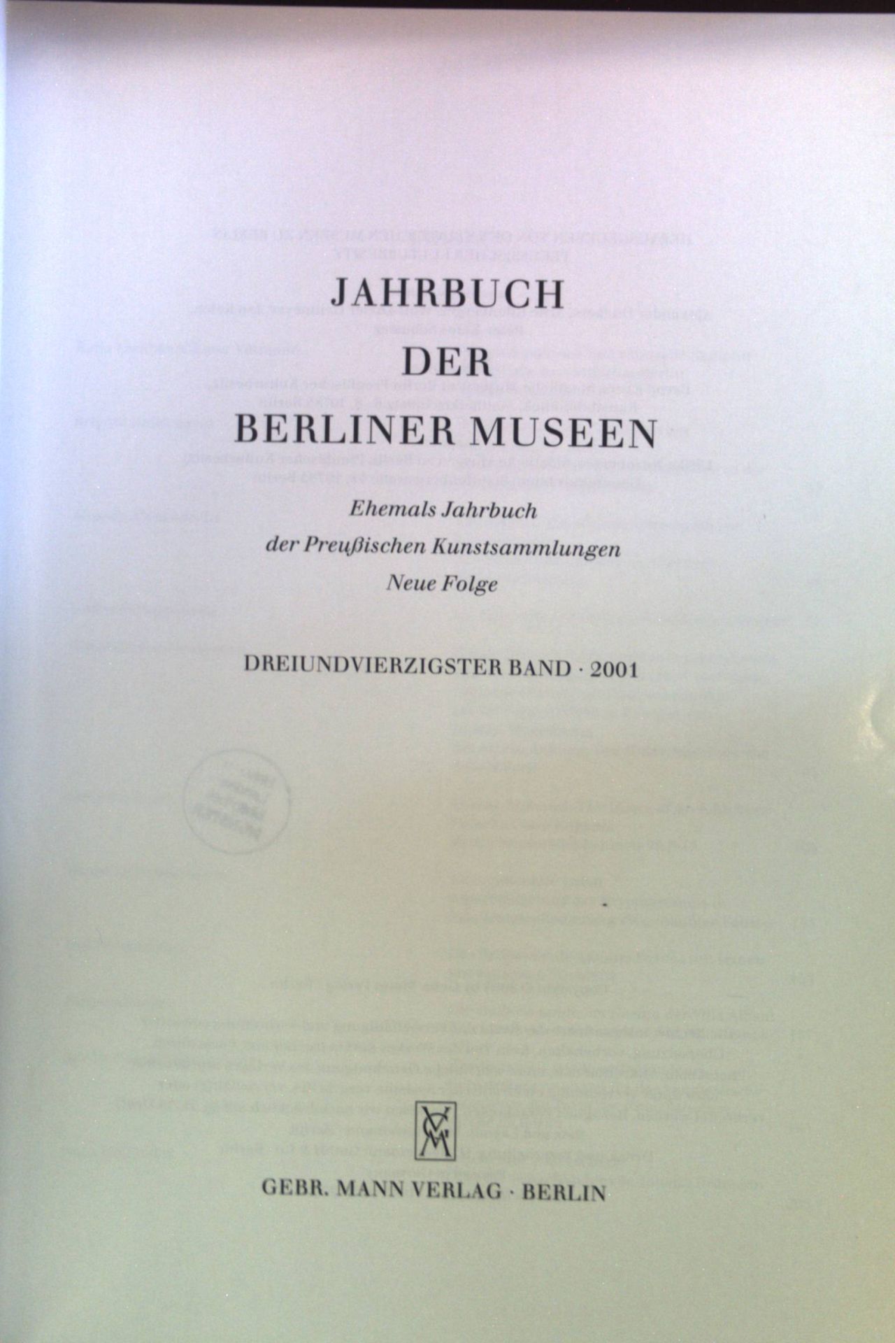 Jahrbuch der Berliner Museen : Ehemals Jahrbuch der Preußischen Kunstsammlungen. Neue Folge / (2001). Bd. 43