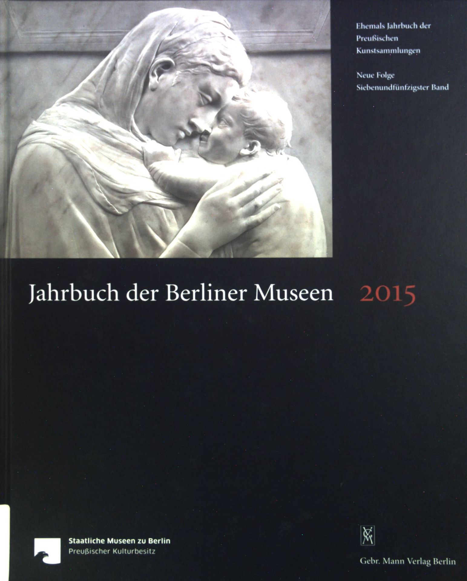 Jahrbuch der Berliner Museen. Jahrbuch der Preußischen Kunstsammlungen. Neue Folge. Bd. 57. 2015