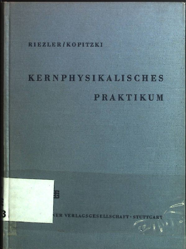 Kernphysikalisches Praktikum, mit eine Einführung in die meßtechnischen Grundlagen