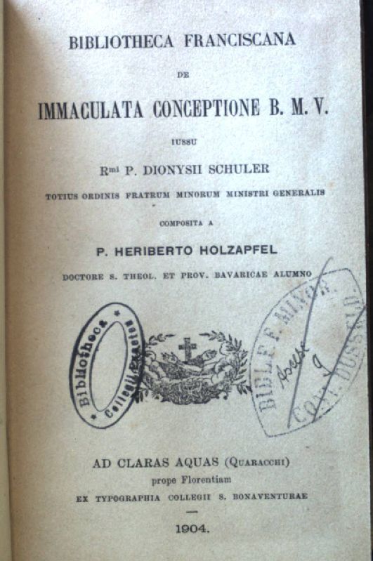 Bibliotheca Franciscana de Immaculata Conceptione B. M. V. iussu Rmi P. Dionysii Schuler totius ordinis fratrum minorum ministri generalis