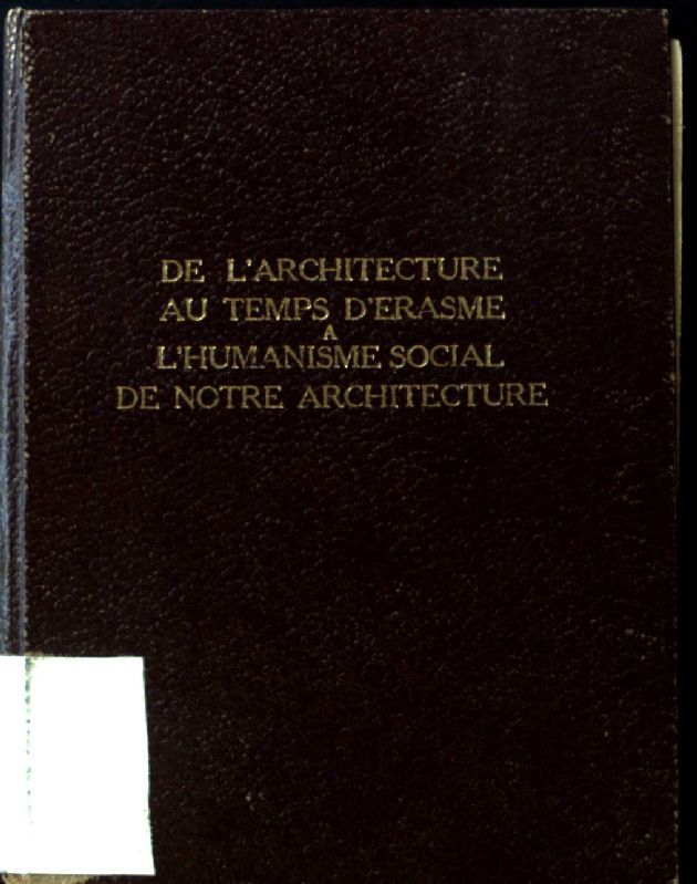 De l'Architecture au temps d'Erasme a l'Humanisme social de Notre Architecture