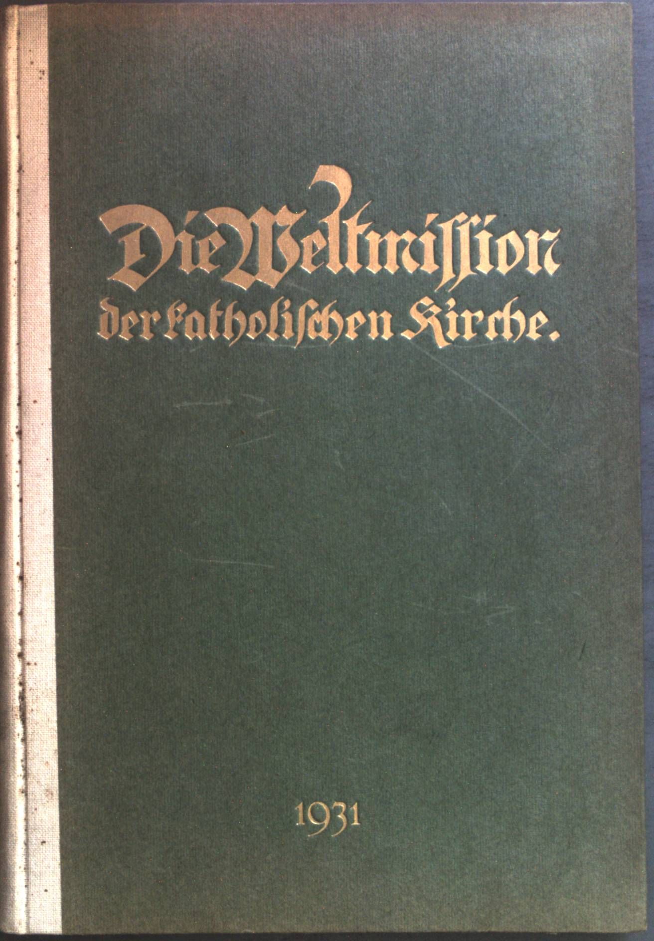Die Weltmission der katholischen Kirche: Illustrierte Missionsblätter des Päpstlichen Werkes der Glaubensverarbeitung - 15. Jahrgang, 1. - 11. Heft