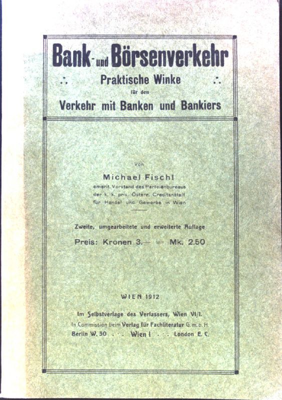 Bank- und Börsenverkehr. Praktische Winke für den Verkehr mit Banken und Bankiers