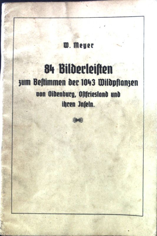 84 Bilderleisten zum Bestimmen der 1043 Wildpflanzen von Oldenburg, Ostfriesland und ihren Inseln