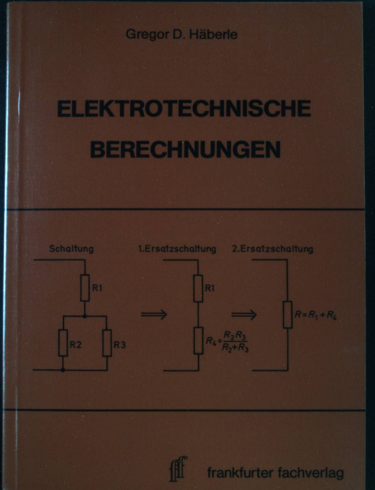 Elektrotechnische Berechnungen : Formelsammlung für energietechnische Ausbildungsberufe