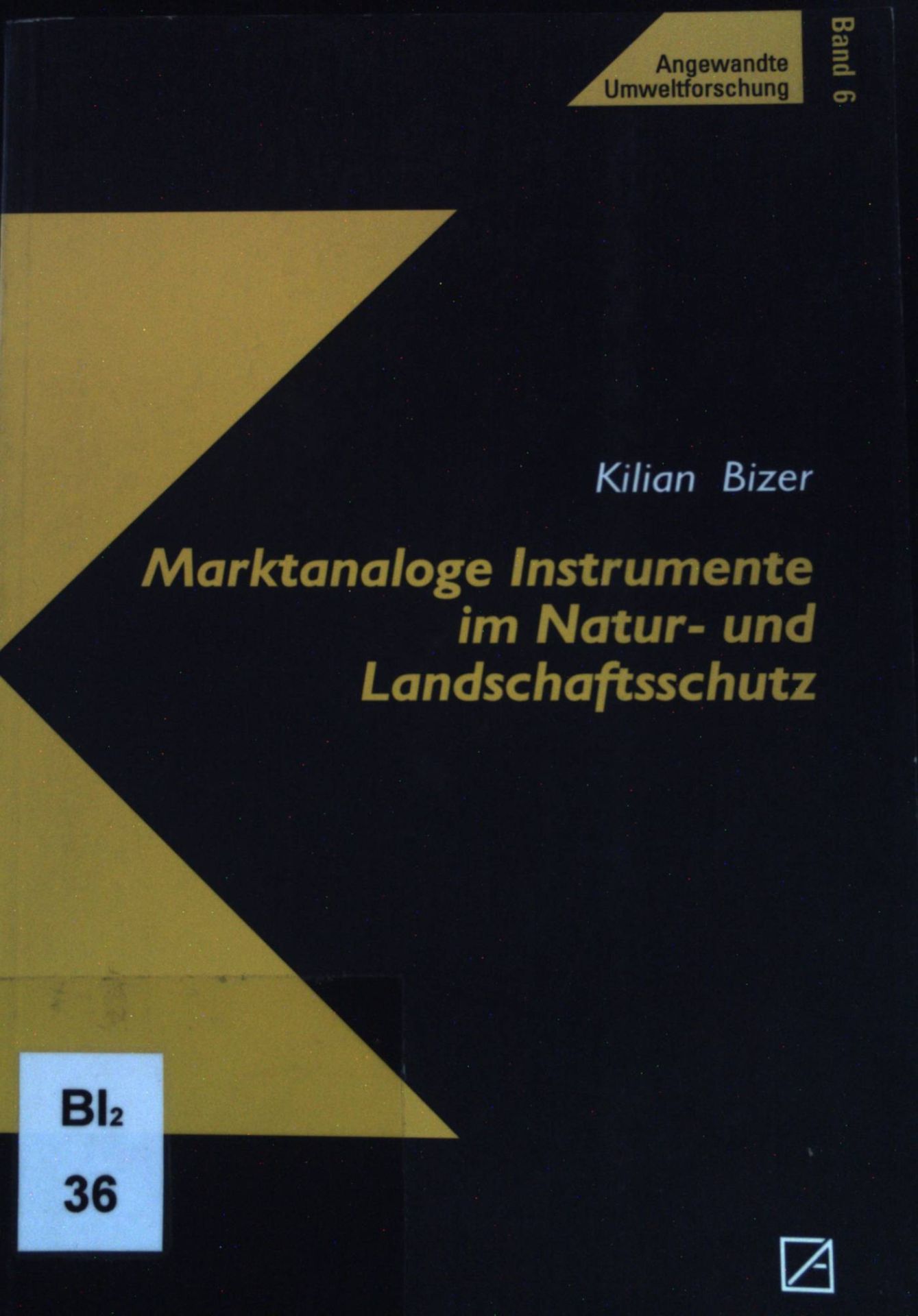 Marktanaloge Instrumente im Natur- und Landschaftsschutz : eine ökonomische Analyse des deutschen Naturschutzrechts