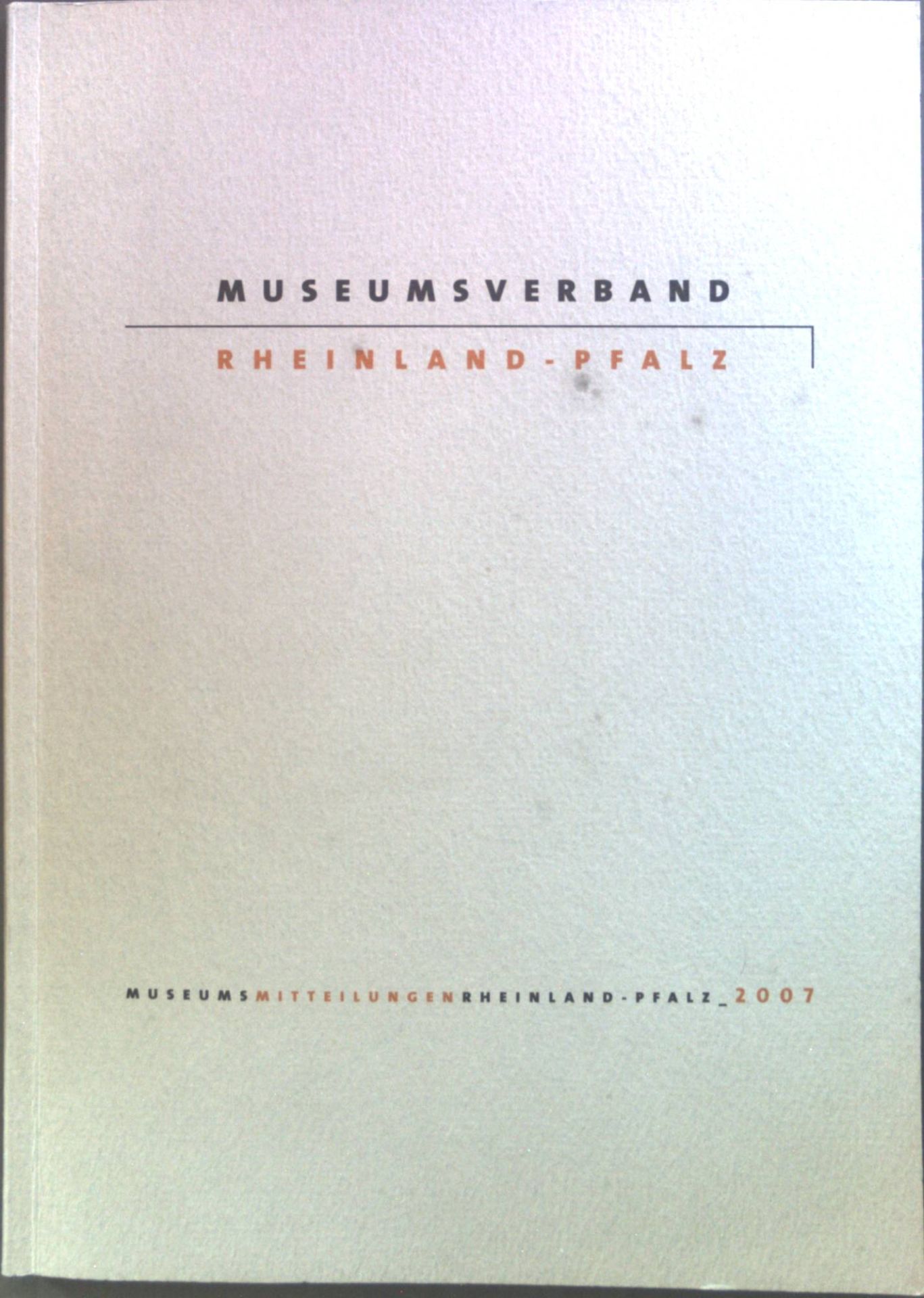 Museumspädagogik in Deutschland - viele Wege fürhen zum Ziel?! -in : Museumsverband Rheinland-Pfalz. Museumsmitteilungen Rheiland-Pfalz 2007