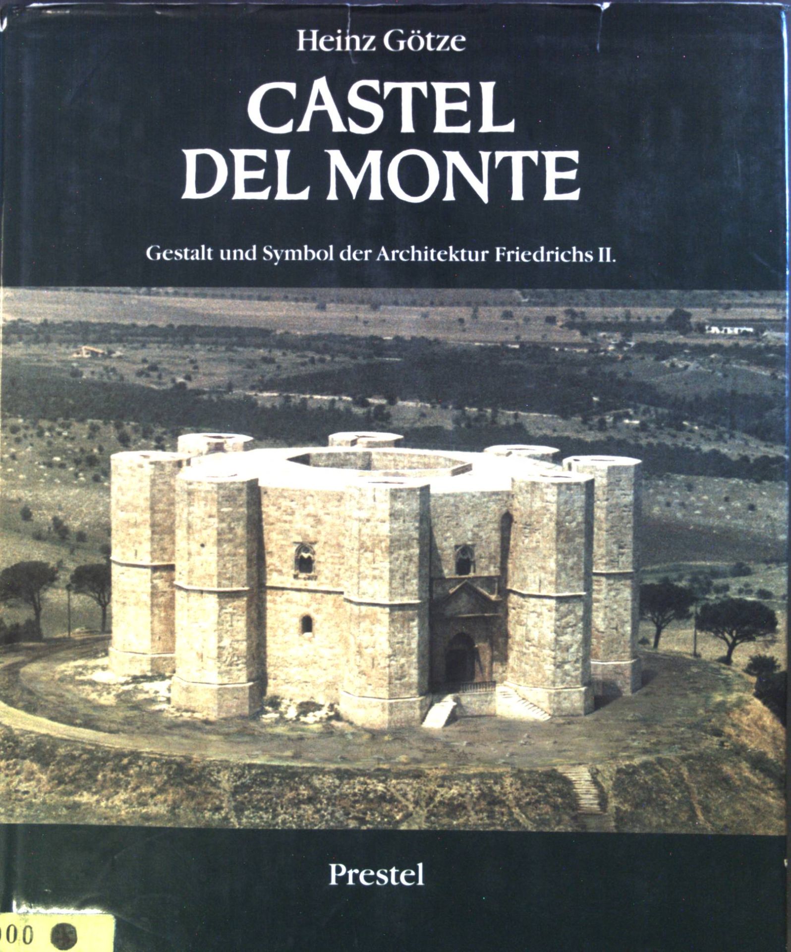 Castel del Monte : Gestalt u. Symbol d. Architektur Friedrichs II
