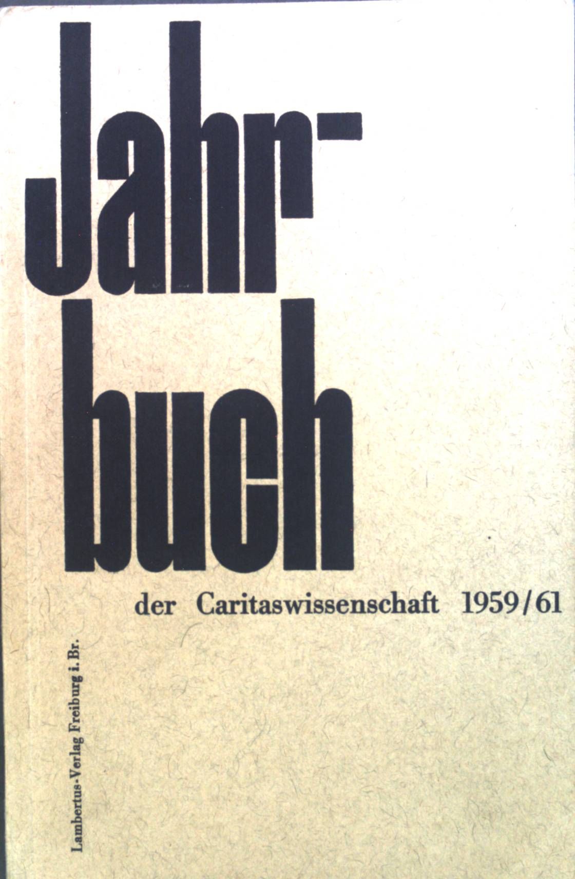 Die biblische Offenbarung und die Nächstenliebe -in : Jahrbuch der Caritaswissenschaft 1959/61