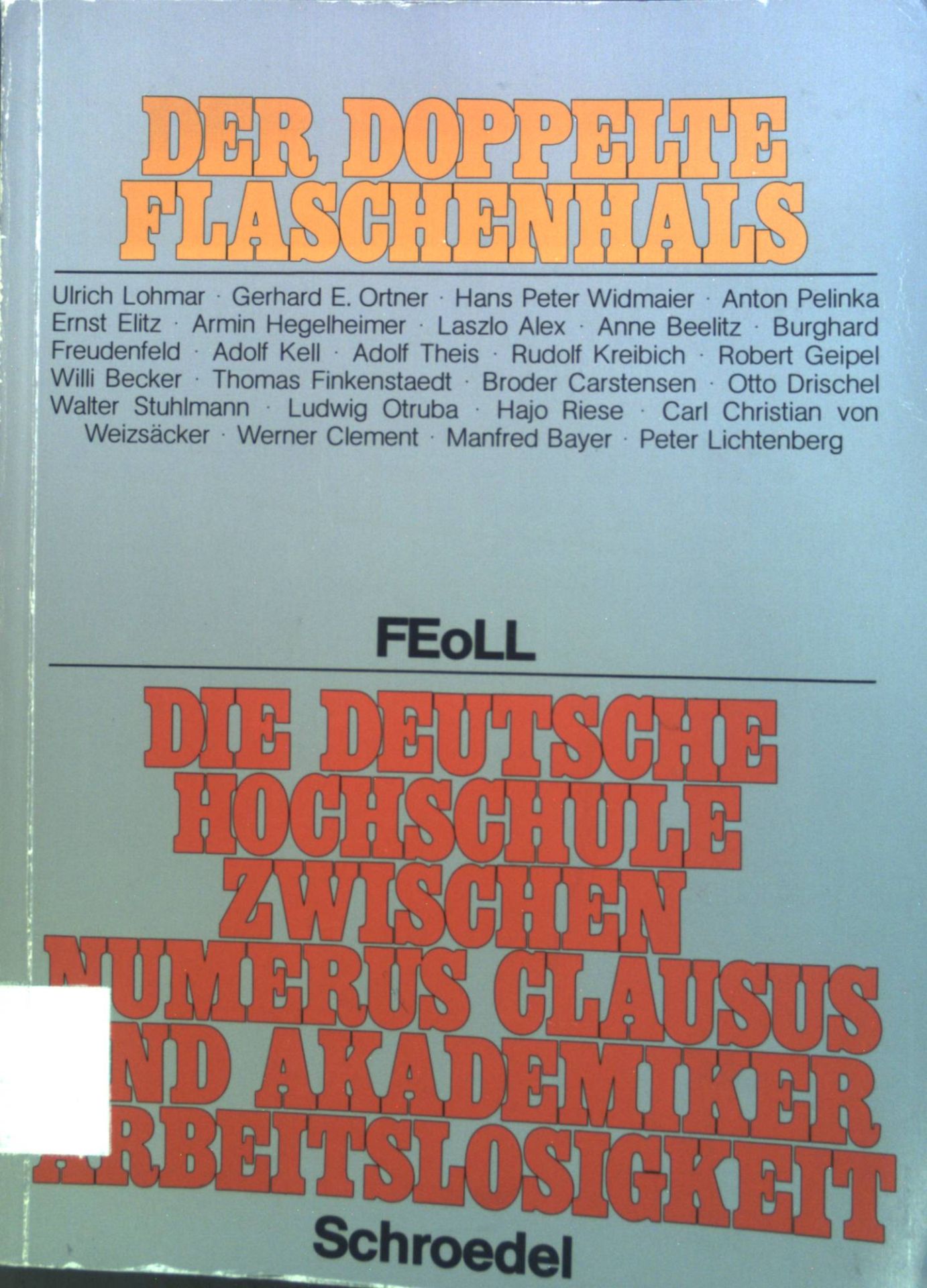 Die deutsche Hochschule zwischen Numerus clausus und Akademikerarbeitslosigkeit : der doppelte Flaschenhals