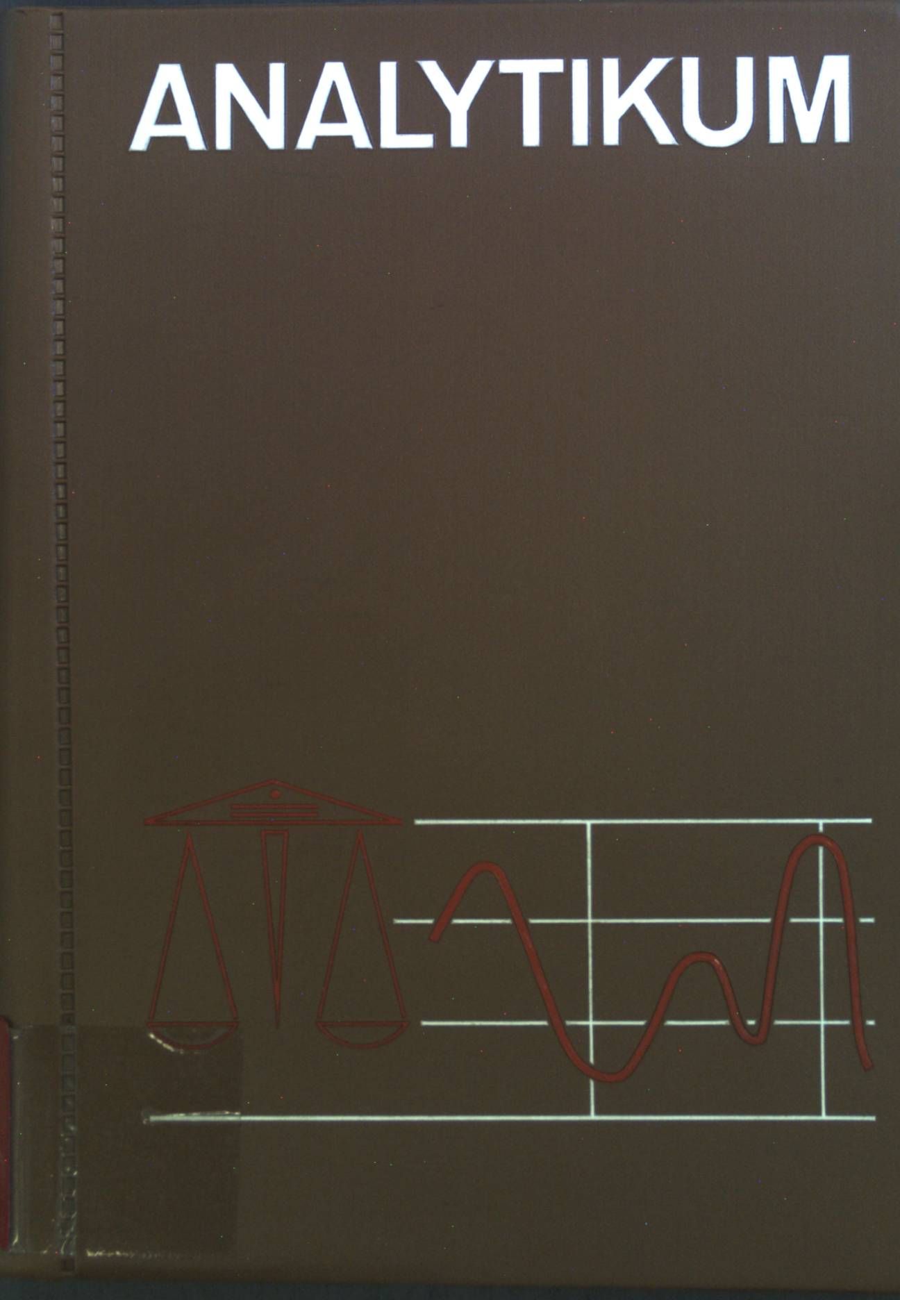 Analytikum : Methoden d. analyt. Chemie u. ihre theoret. Grundlagen - mit 97 Tab