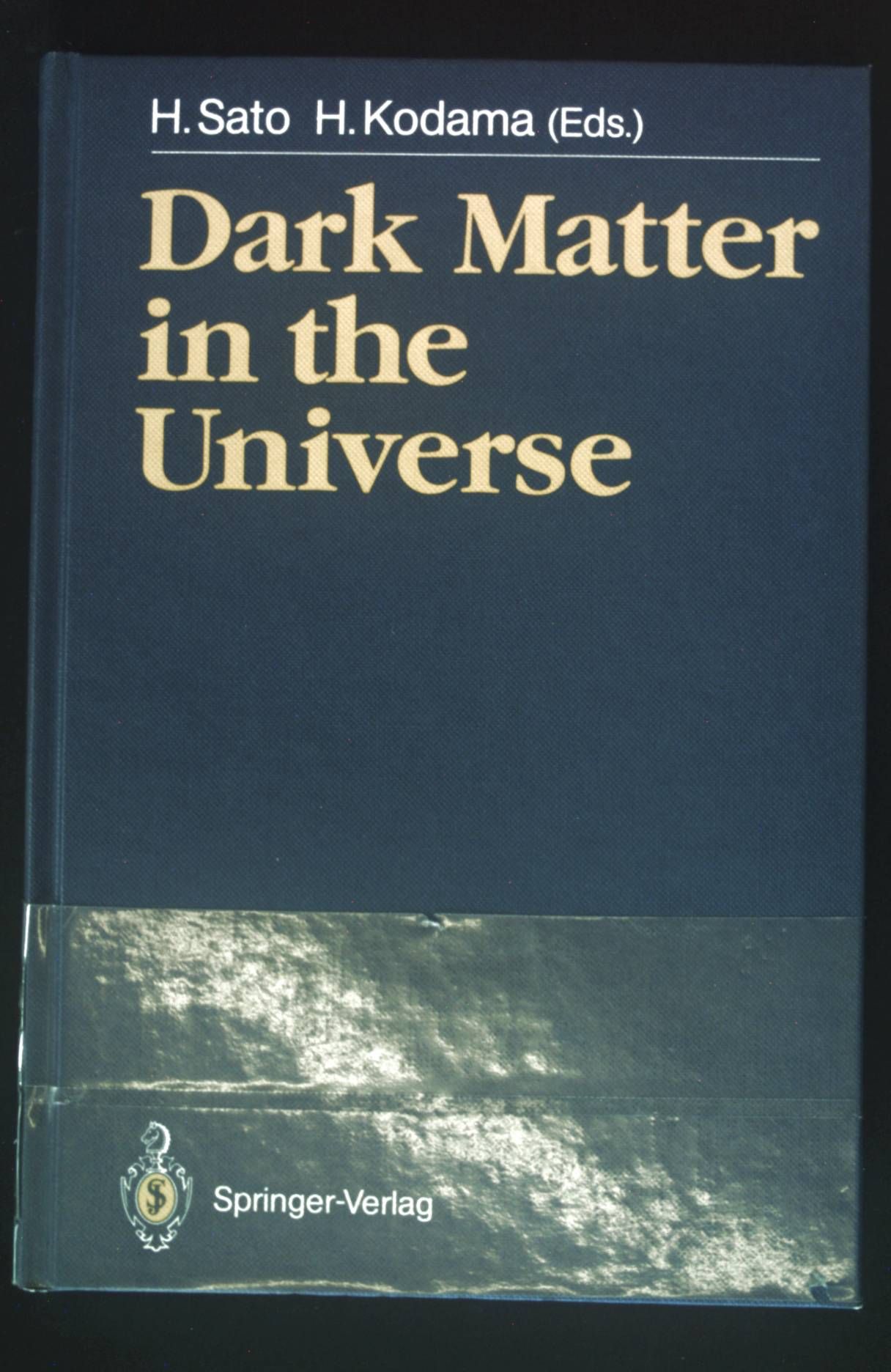 Dark Matter in the Universe: Proceedings of the Third Nishinomiya-Yukawa Memorial Symposium, Nishinomiya City, 10-11 November 1988