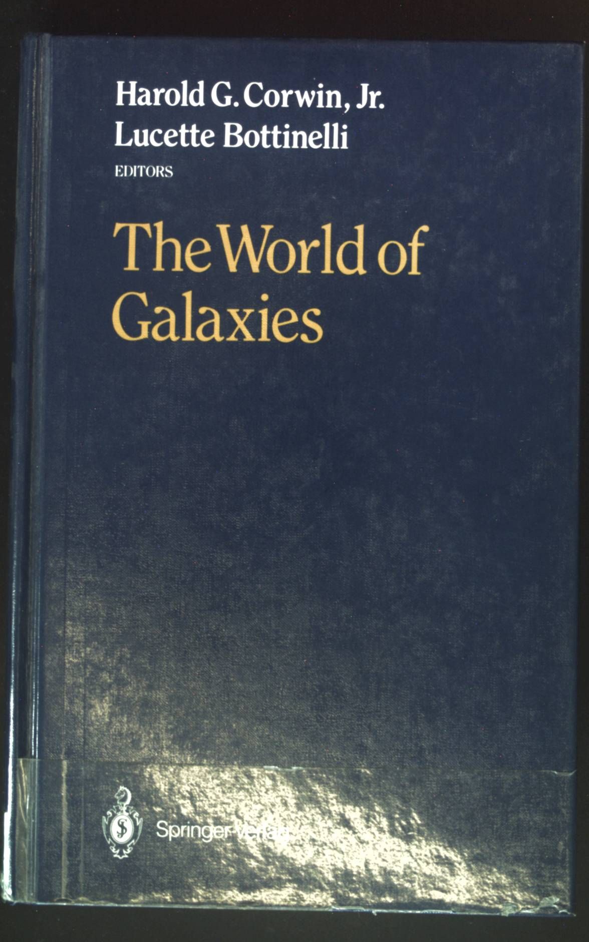 The World of Galaxies: Proceedings of the Conference Le Monde DES Galaxies. Held 12-14 April 1988 at the Institut d'Astrophysique De Paris