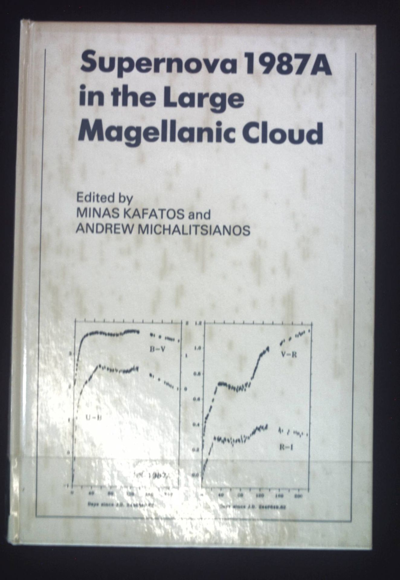 Supernova 1987A in the Large Magellanic Cloud: Proceedings of the Fourth George Mason Astrophysics Workshop held at the George Mason University, Fairfax, Viginia, 12-14 October, 1987