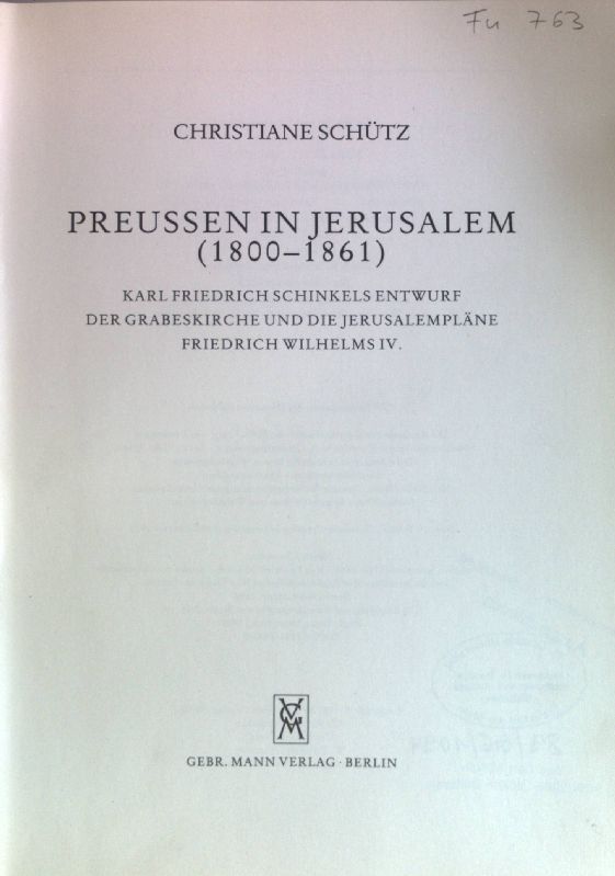 Preussen in Jerusalem (1800 - 1861) : Karl Friedrich Schinkels Entwurf der Grabeskirche und die Jerusalempläne Friedrich Wilhelms IV