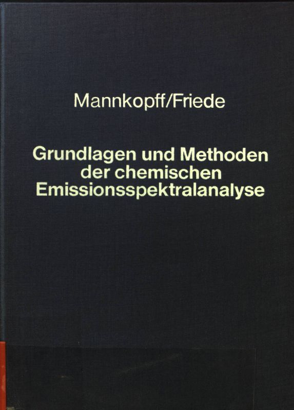 Grundlagen und Methoden der chemischen Emissionsspektralanalyse : eine Einf. mit prakt. Arbeitshinweisen
