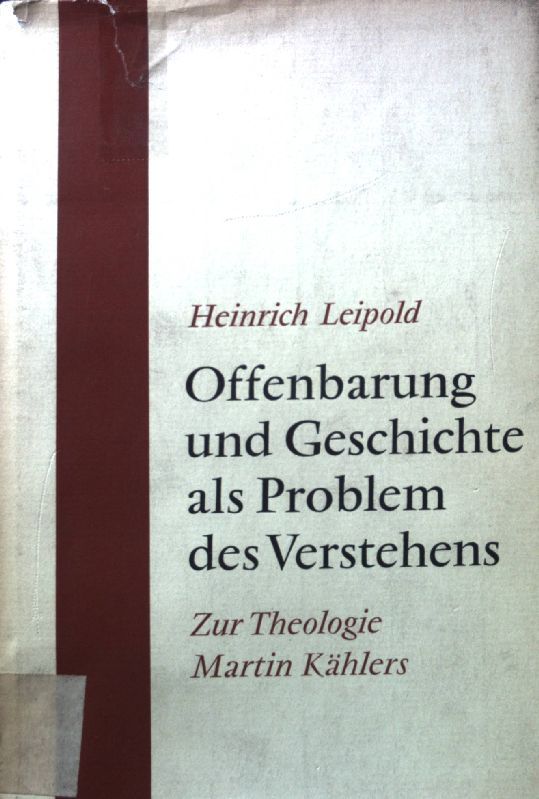 Offenbarung und Geschichte als Problem des Verstehens. Eine Untersuchung zur Theologie Marin Kählers