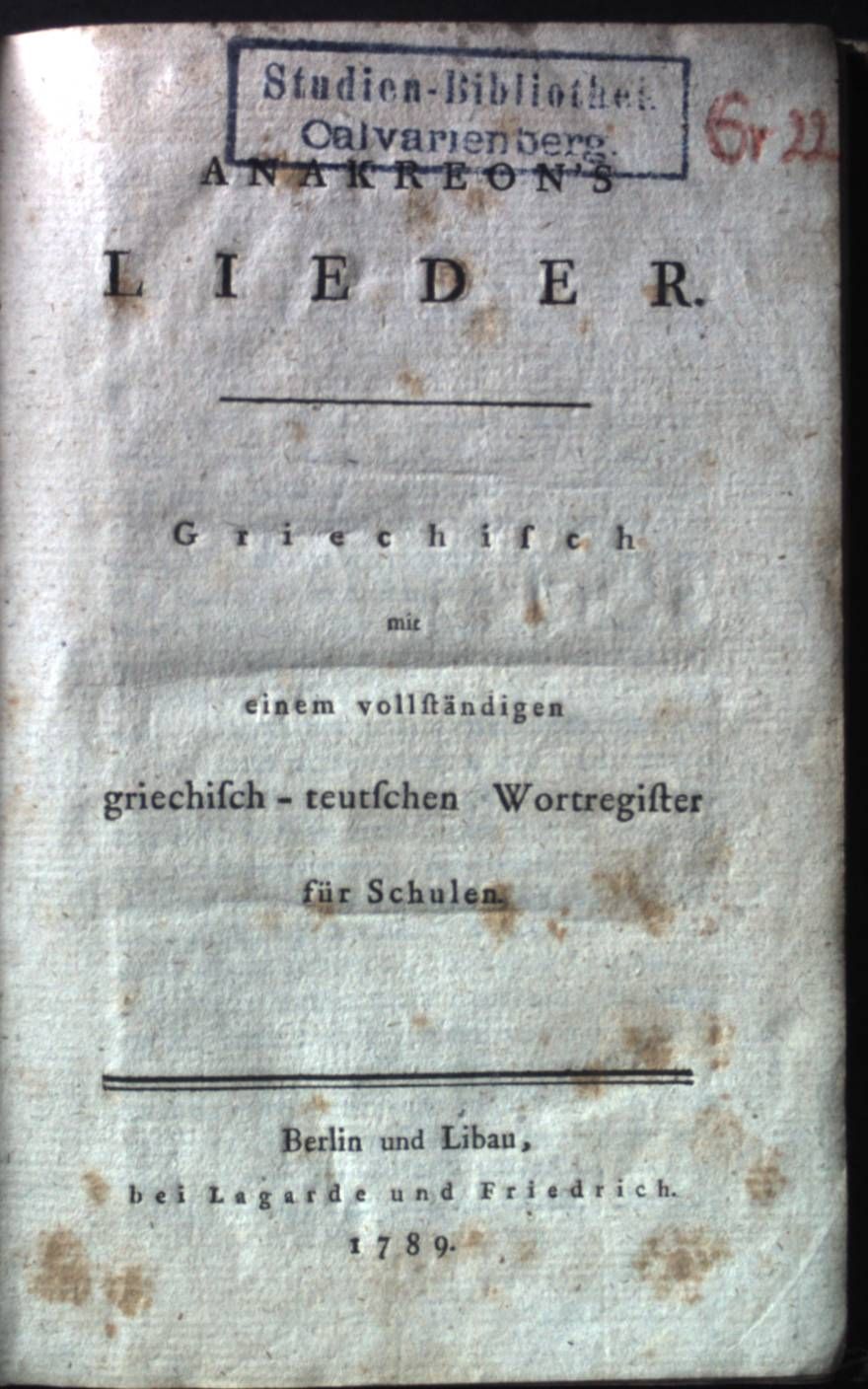 Anakreon's Lieder: Griechisch mit einem vollständigen griechisch-teutschen Wortregister für Schulen