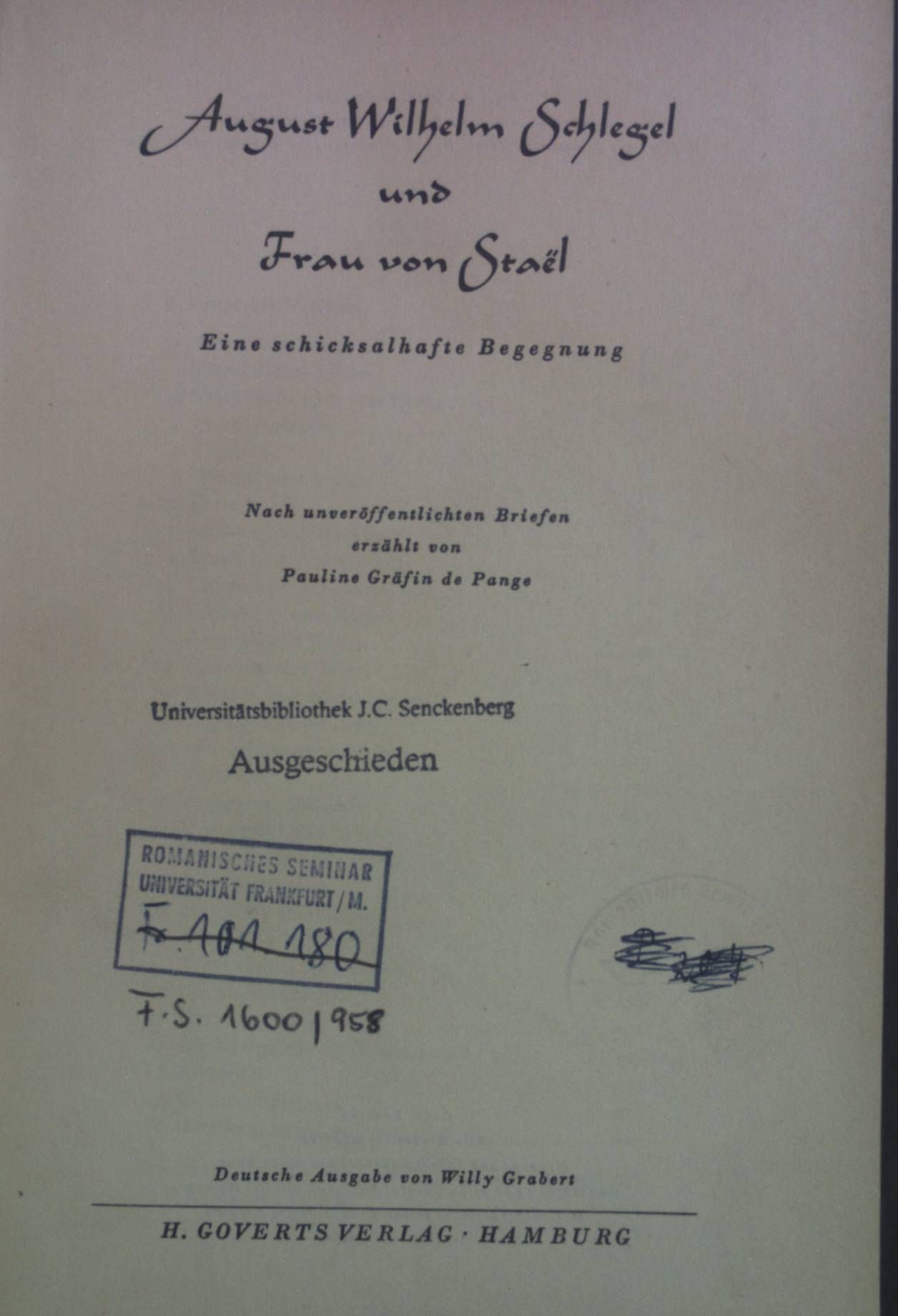 August Wilhelm Schlegel und Frau von Stael : Eine schicksalhafte Begegnung. Nach unveröffentlichten Briefen erzählt