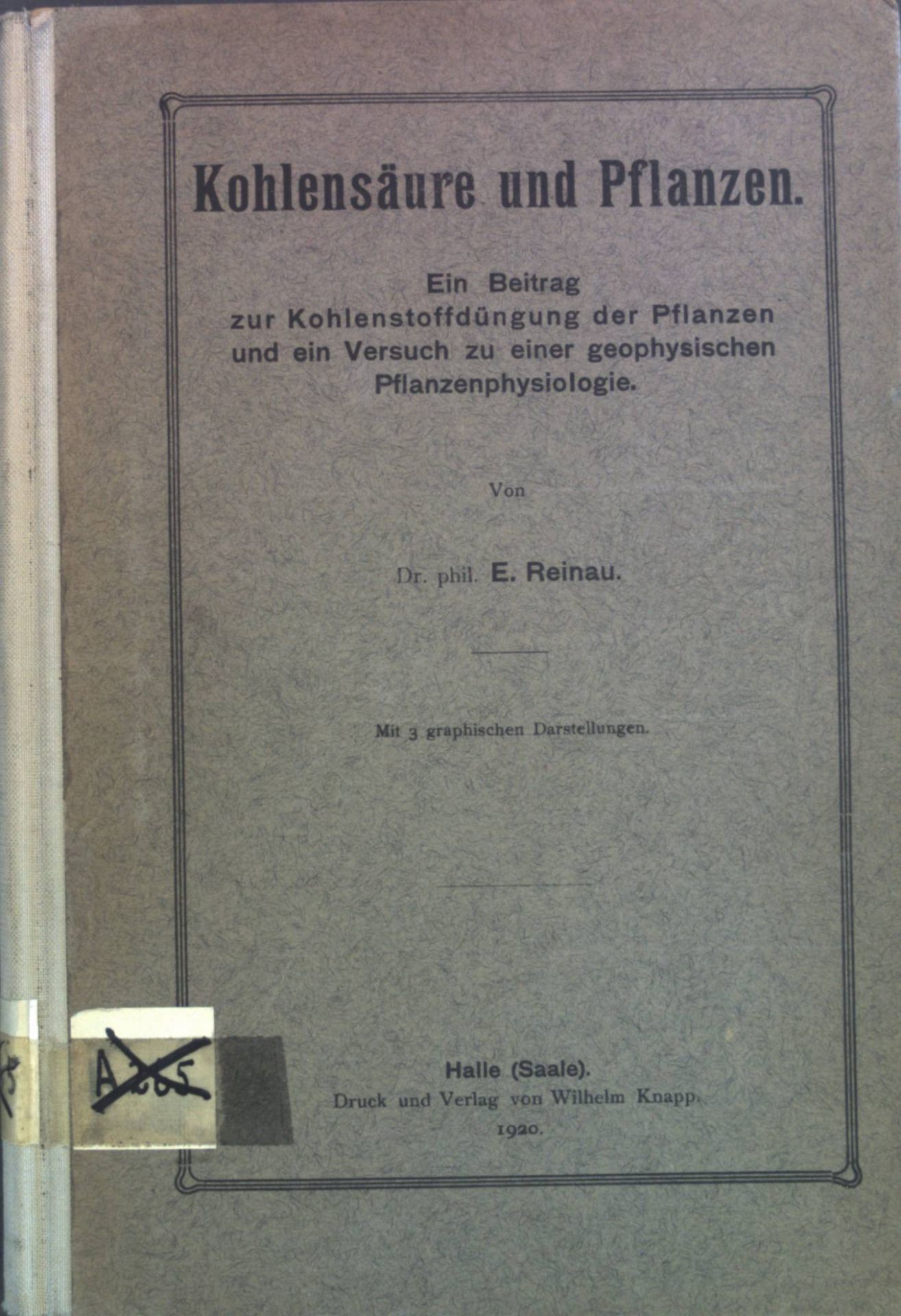 Kohlensäure und Pflanzen : Ein Beitrag zur Kohlenstoffdüngung der Pflanzen und ein Versuch zu einer geophysischen Pflanzenphysiologie
