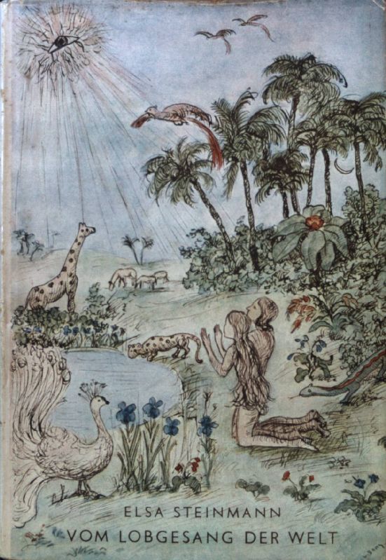 Vom Lobgesang der Welt : Die Geschichte des neuen Paradieses