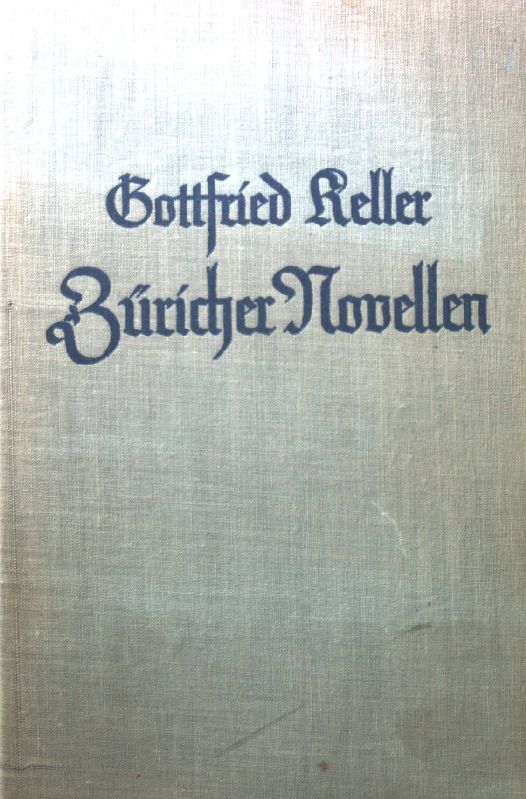 Züricher Novellen. Dem Schweizervolk dargeboten zum fünfzigsten Todestag des Dichters am 15. Juli 1940