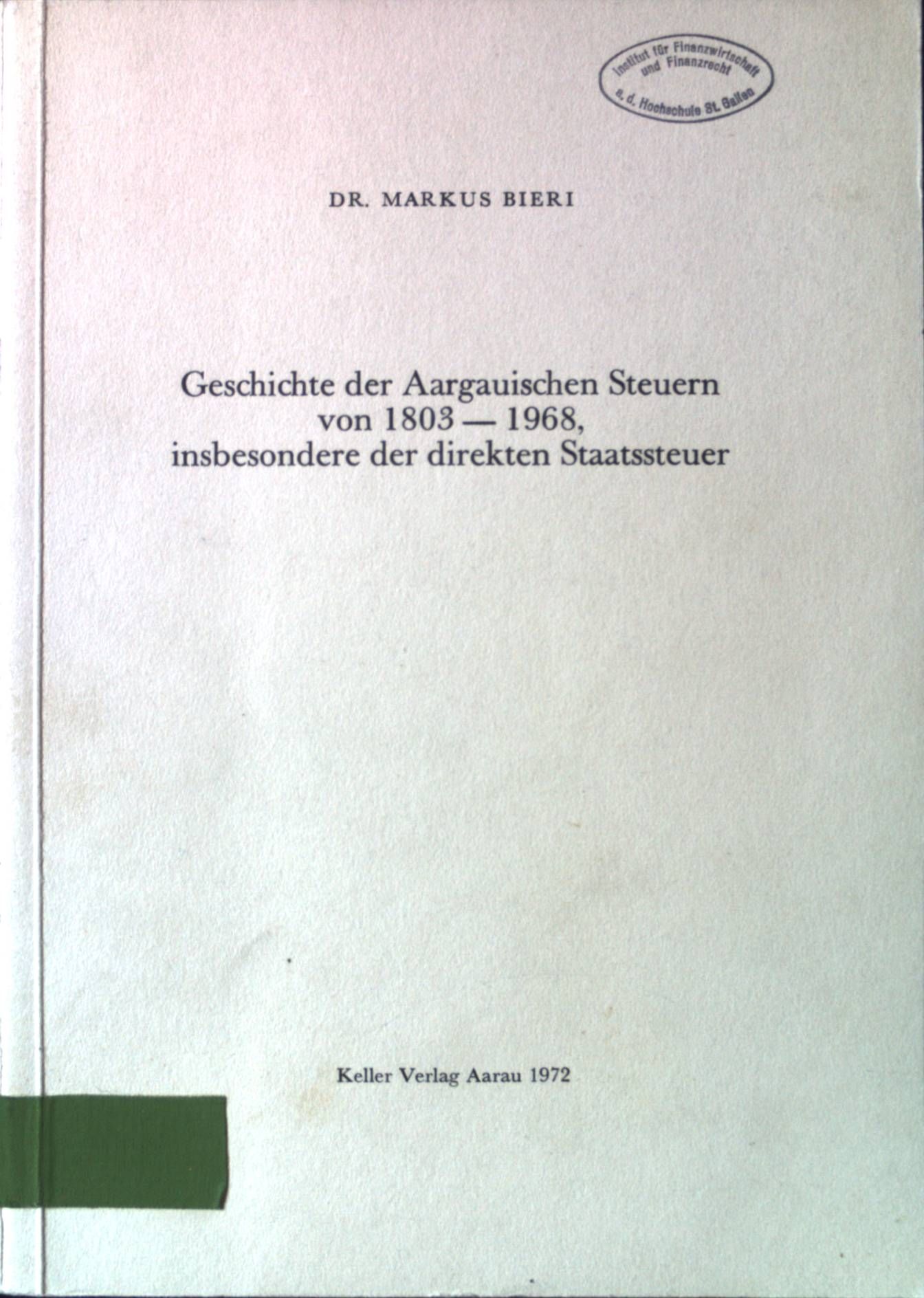 Geschichte der Aargauischen Steuern von 1803-1968, insbesondere der direkten Staatssteuer