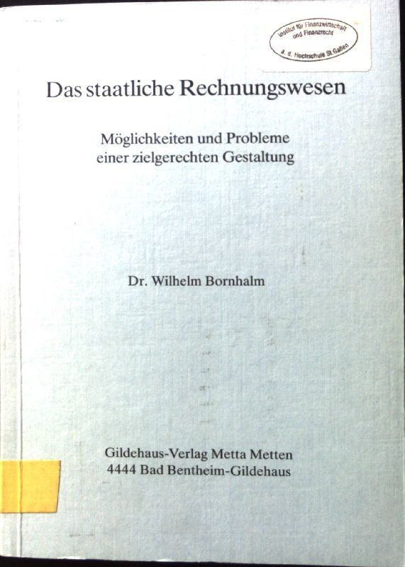Das staatliche Rechnungswesen. Möglichkeiten und Probleme einer zielgerechten Gestaltung