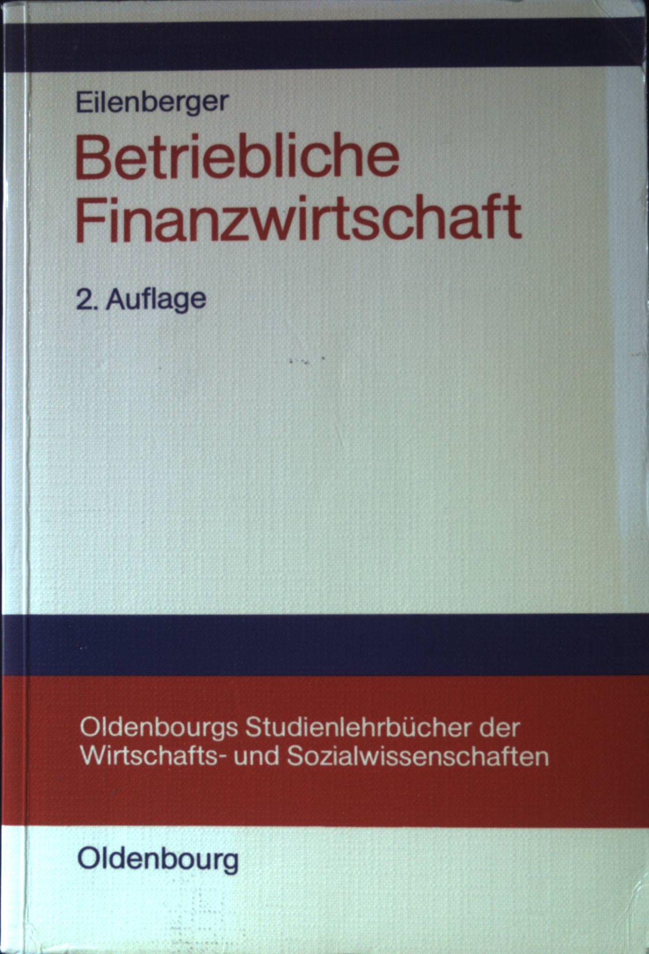 Betriebliche Finanzwirtschaft : Einf. in d. Finanzpolitik u.d. Finanzmanagement von Unternehmungen - Investition u. Finanzierung