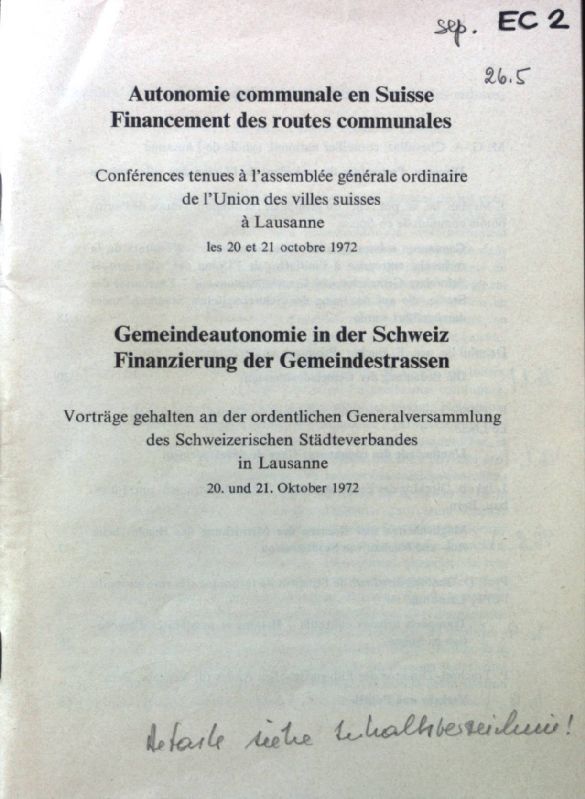 Die Bedeutung der Gemeindeautonomie -in: Gemeindeautonomie in der Schweiz Finanzierung der Gemeindestrassen. Vorträge gehalten an der ordentlichen Generalversammlung des Schweizerischen Städteverbandes in Lausanne 20. und 21. Oktober 1972. Autonomie communale en Suisse Financement des routes communales