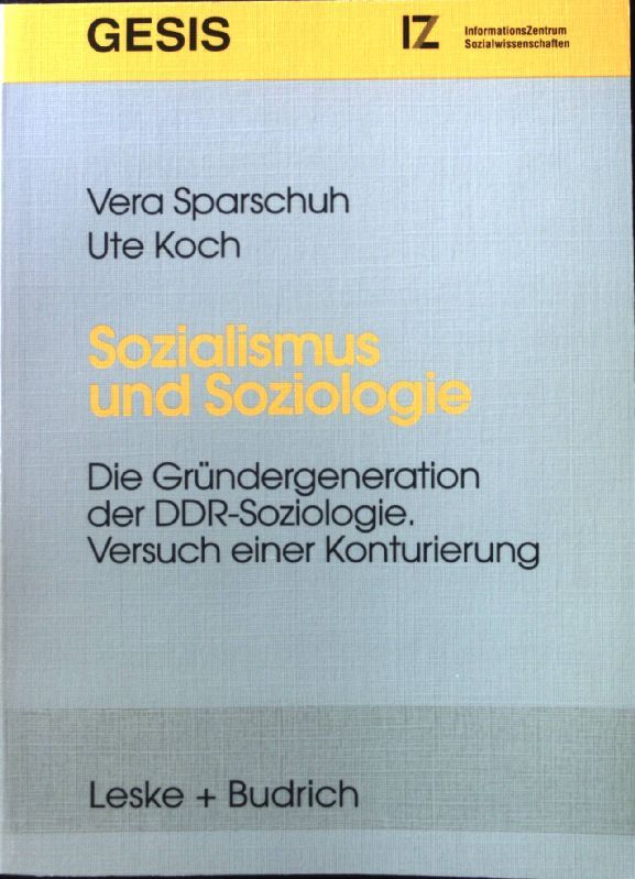 Sozialismus und Soziologie : die Gründergeneration der DDR-Soziologie - Versuch einer Konturierung
