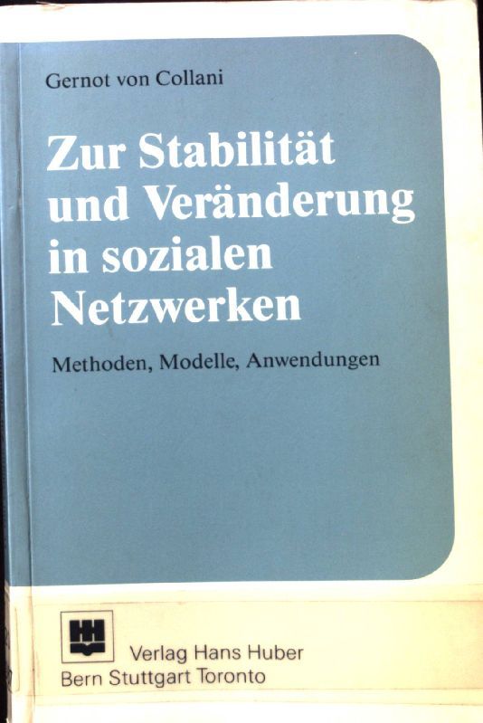 Zur Stabilität und Veränderung in sozialen Netzwerken : Methoden, Modelle, Anwendungen