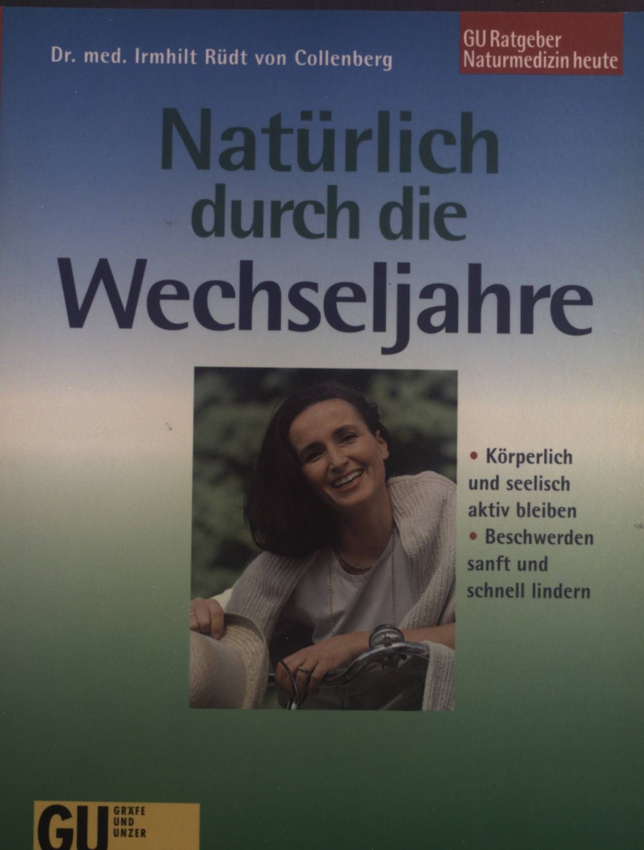 Natürlich durch die Wechseljahre : körperlich und seelisch aktiv bleiben - Beschwerden sanft und schnell lindern