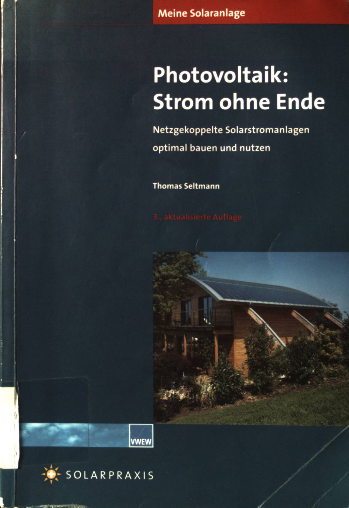 Photovoltaik: Strom ohne Ende : netzgekoppelte Solarstromanlagen optimal bauen und nutzen