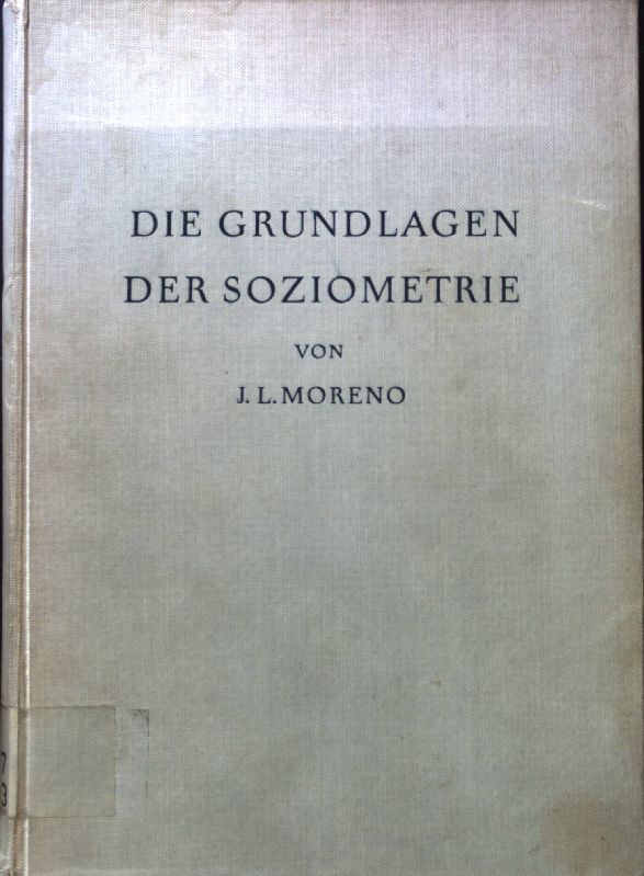Die Grundlagen der Soziometrie : Wege zur Neuordnung der Gesellschaft