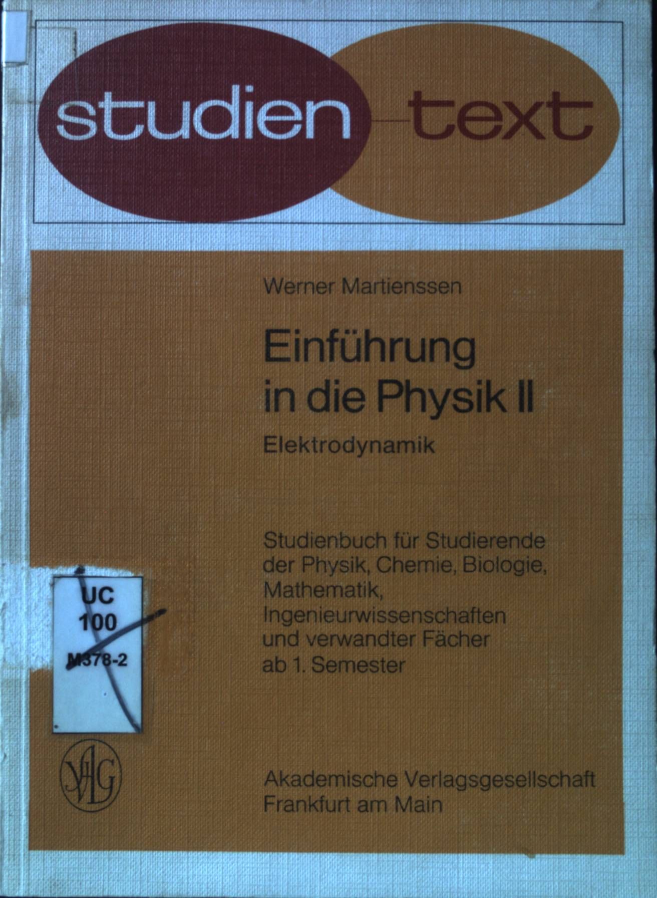 Einführung in die Physik - Teil: 2., Elektrodynamik : Studienbuch f. Studierende d. Physik, Chemie, Biologie, Mathematik, Ingenieurwiss. u. verwandte Fächer ab 1. Semester