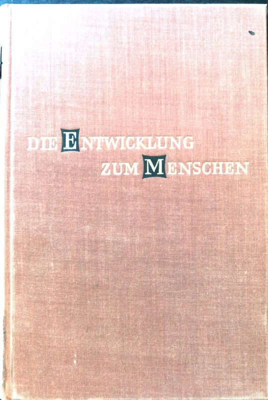 Die Entwicklung zum Menschen : Evolution, Abstammung u. Vererbung. Ein Abriss