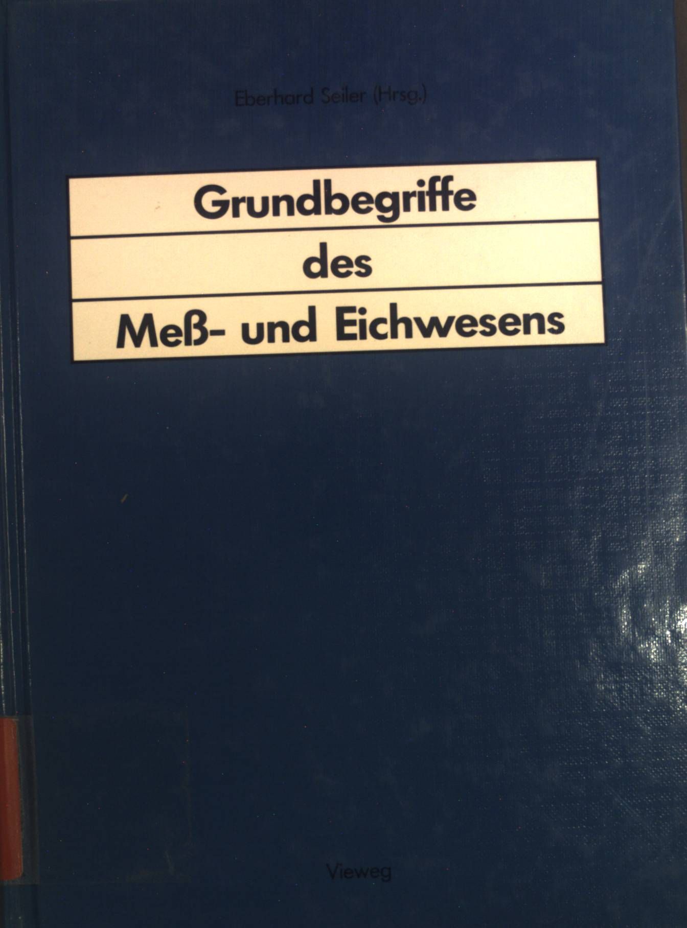 Grundbegriffe des Mess- und Eichwesens : dt. Fassung d. Wörterbuchs d. Internat. Organisation für Gesetzl. Messwesen - mit Grundbegriffen in franz., engl. u. span. sowie mit Kommentaren zum Mess- u. Eichwesen in d. Bundesrepublik Deutschland