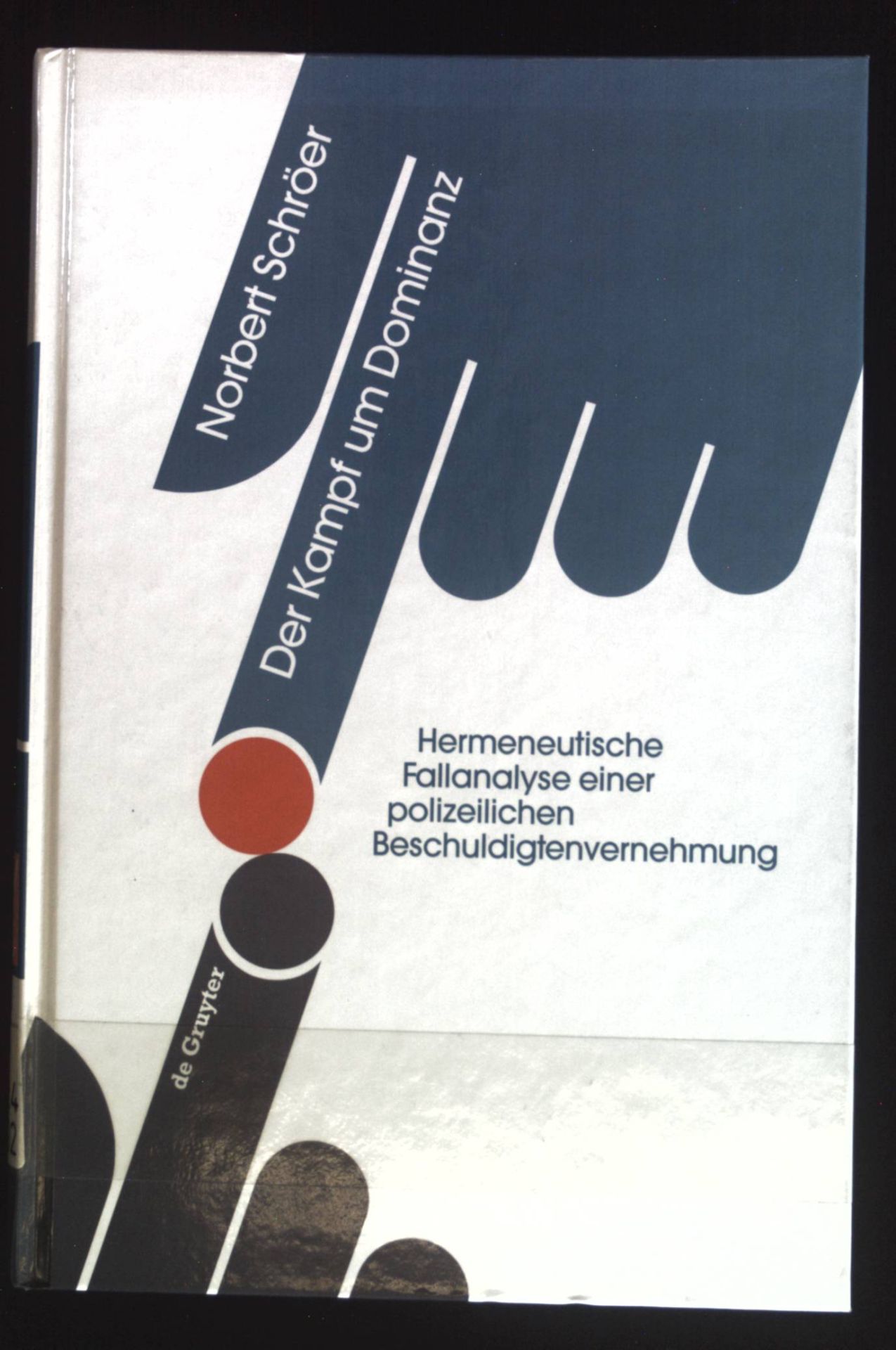 Der Kampf um Dominanz : hermeneutische Fallanalyse einer polizeilichen Beschuldigtenvernehmung