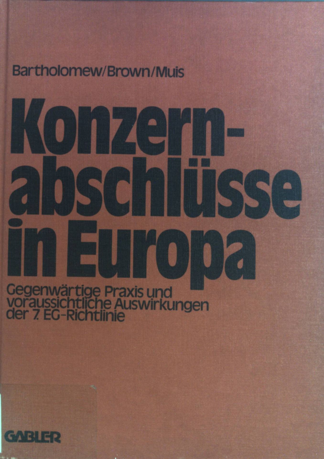 Konzernabschlüsse in Europa: gegenwärtige Praxis und voraussichtliche Auswirkungen der 7. EG-Richtlinie