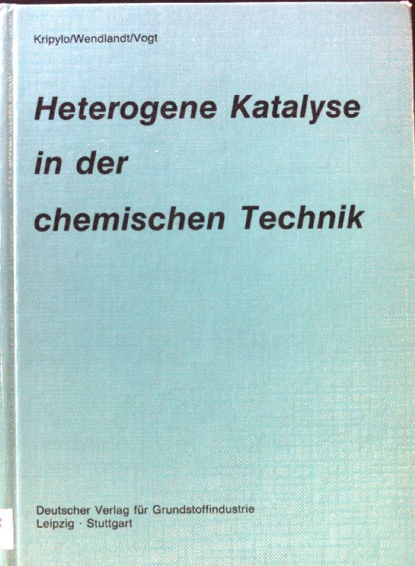 Heterogene Katalyse in der chemischen Technik : mit 71 Tabellen