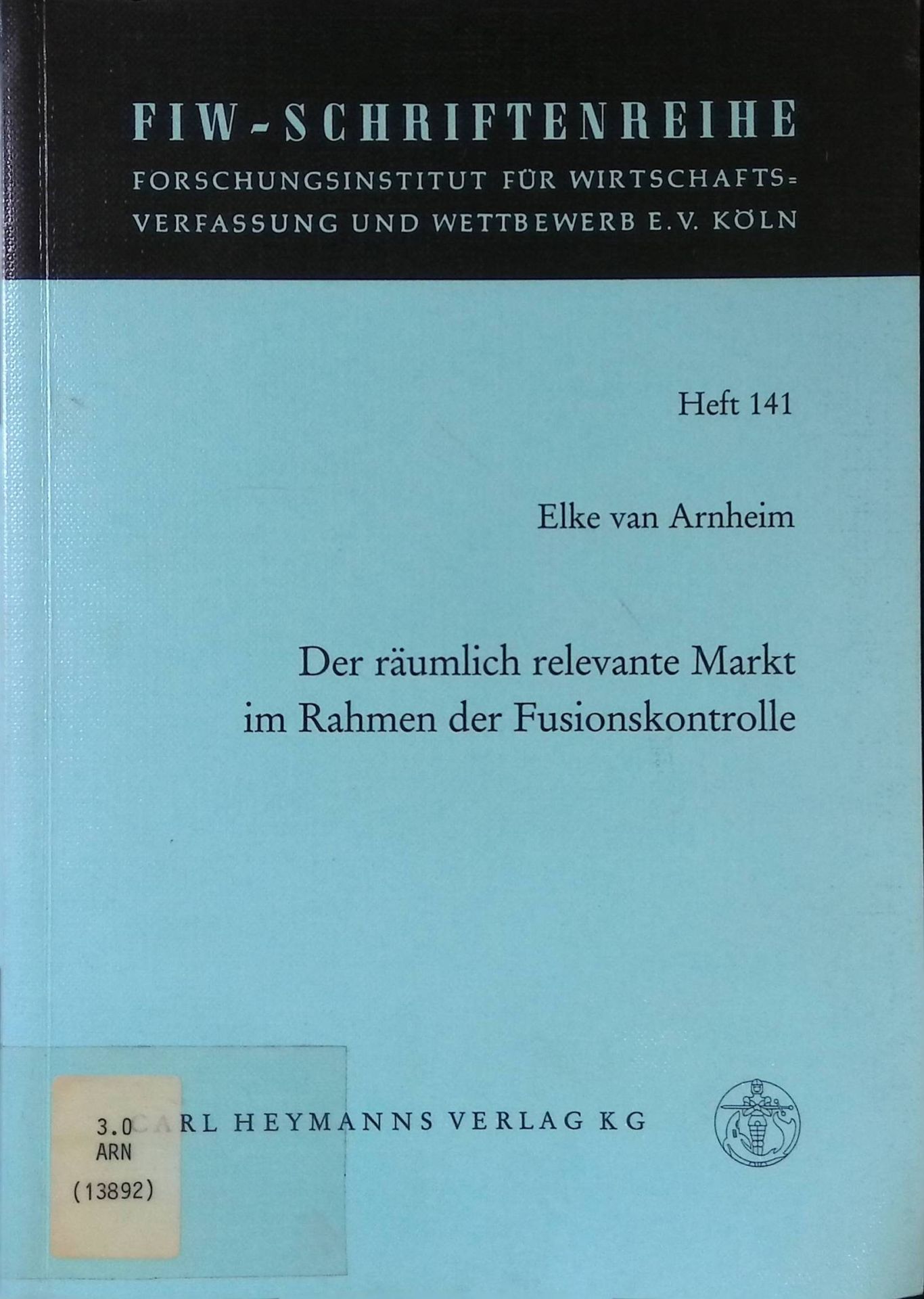 Der räumlich relevante Markt im Rahmen der Fusionskontrolle : Staatsgrenzen als Marktgrenzen