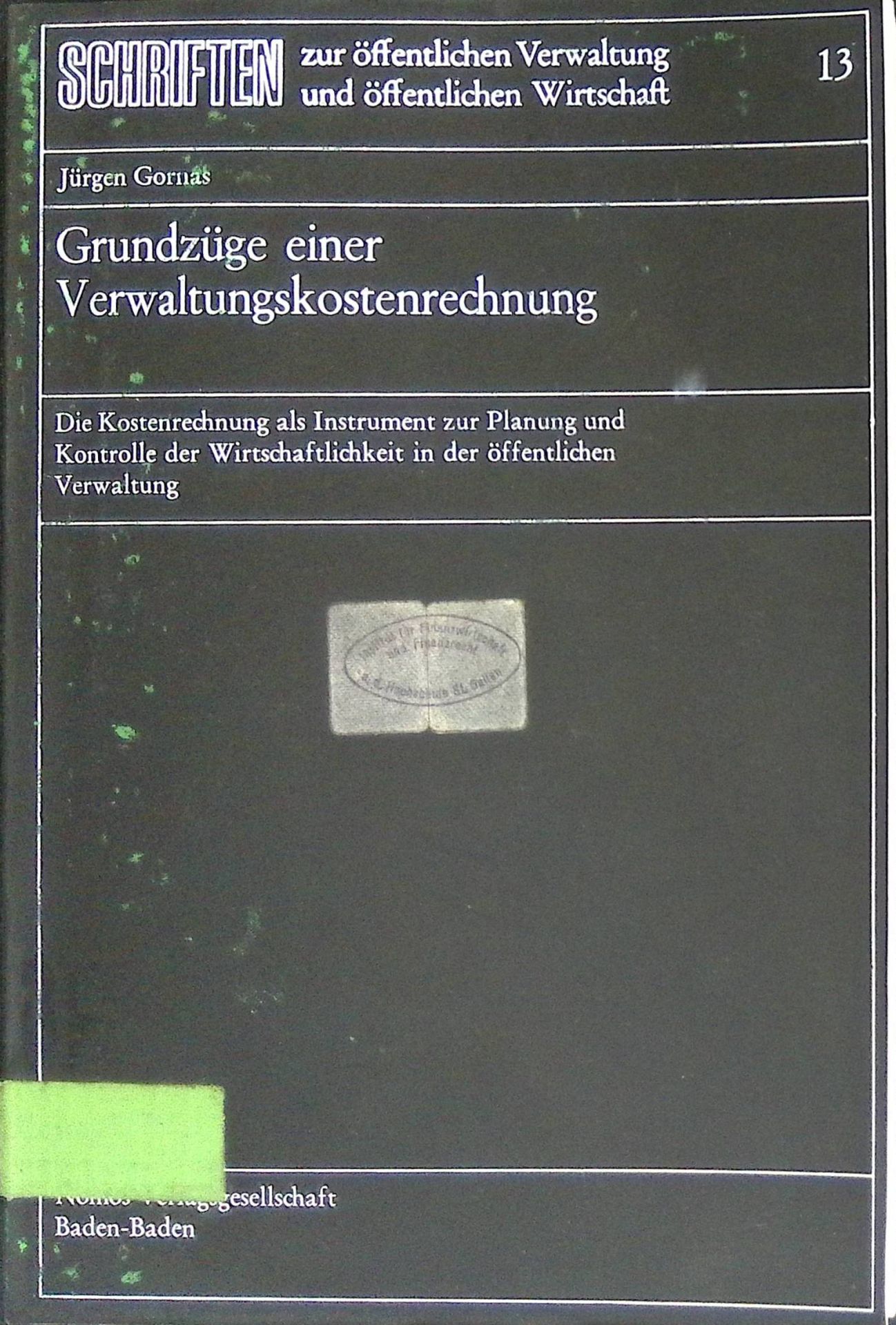 Grundzüge einer Verwaltungskostenrechnung : d. Kostenrechnung als Instrument zur Planung u. Kontrolle d. Wirtschaftlichkeit in d. öffentl. Verwaltung