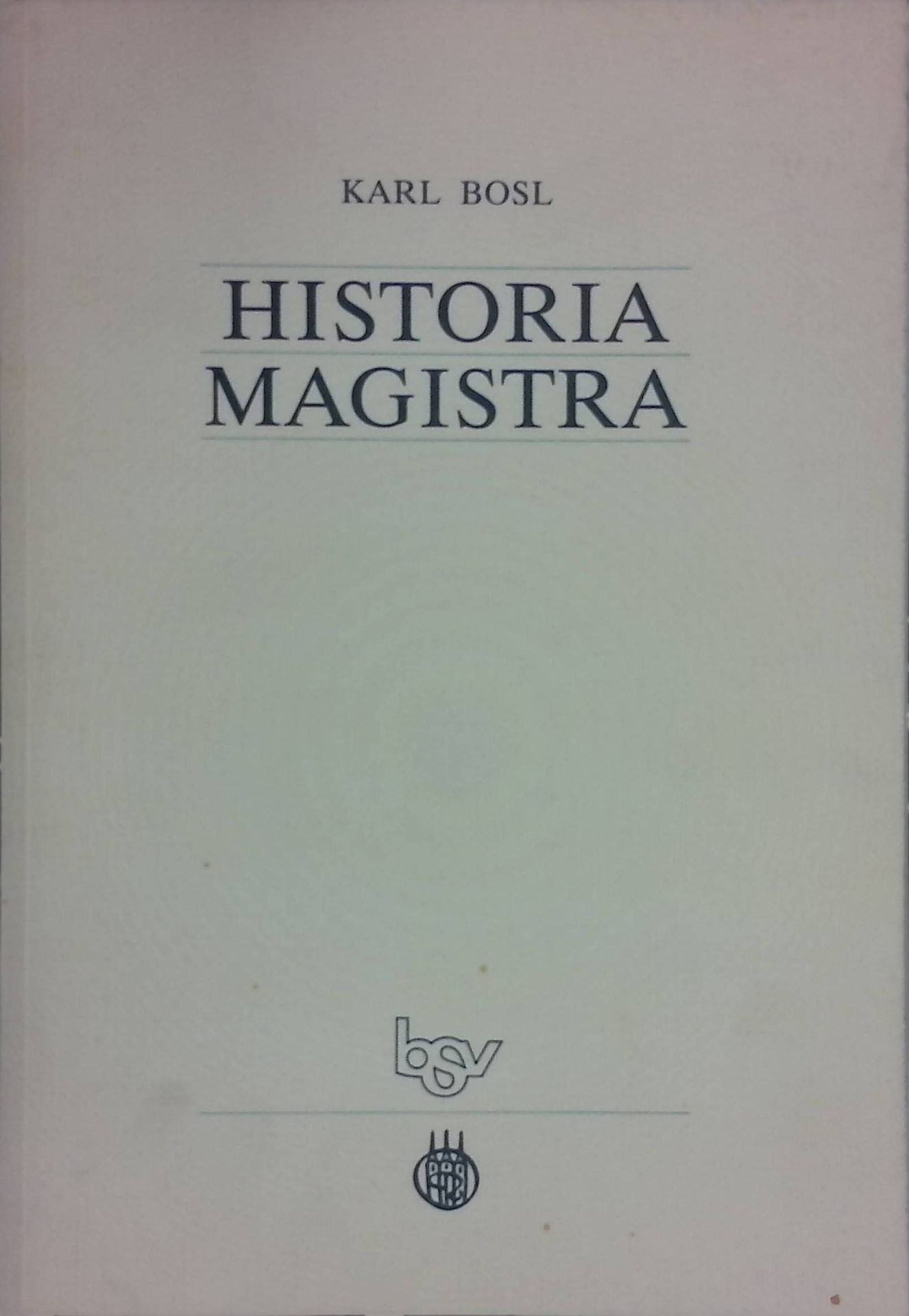 Historia Magistra : die geschichtliche Dimension der Bildung - zum 80. Geburtstag des Verfassers