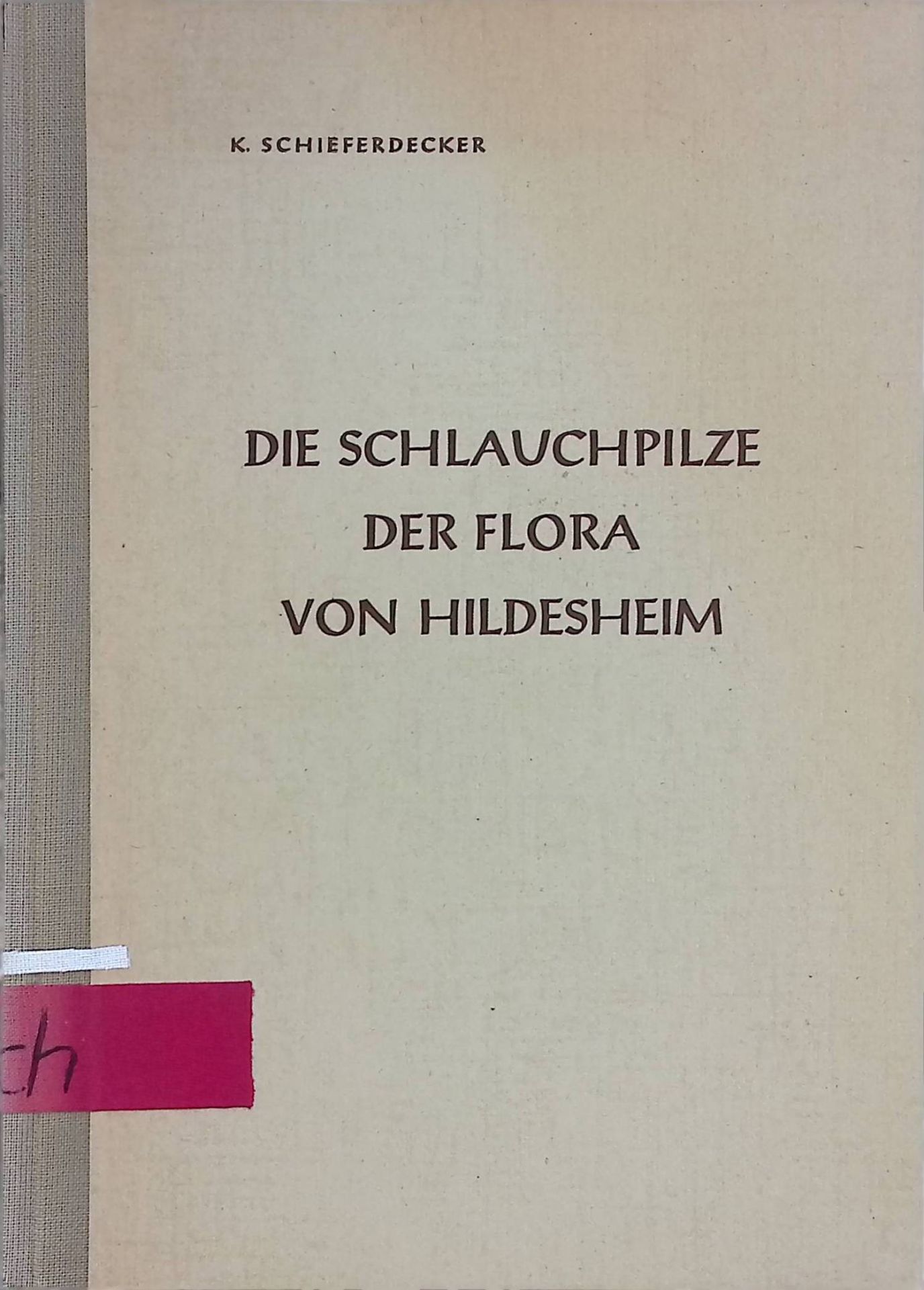 Die Schlauchpilze der Flora von Hildesheim : Eine Zsstell. mit 337 Federzeichn. u. 12 Fotograf. auf 21 Taf