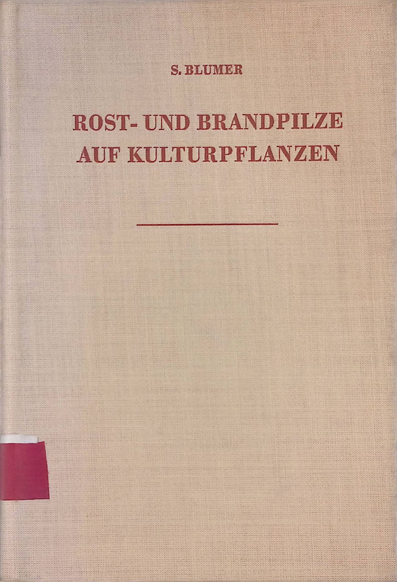 Rost- und Brandpilze auf Kulturpflanzen : Ein Bestimmungsbuch f.d. in Mitteleuropa vorkommenden Arten