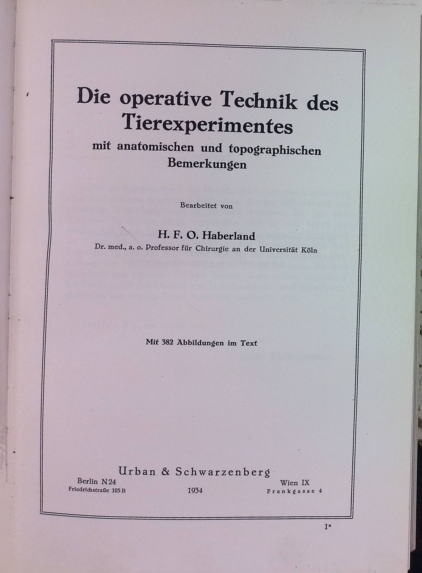 Handbuch der biologischen Arbeitsmethoden: Abt. V: Methoden zum Studium der Funktionen der einzelnen Organe im tierischen Organismus, Teil 3c: Die operative Technik des Tierexperimentes mit anatomischen und topographischen Bemerkungen